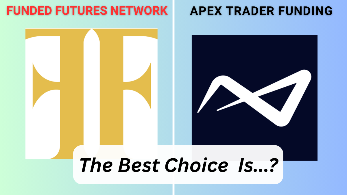 Comparing Funded Futures Network and Apex Trader Funding